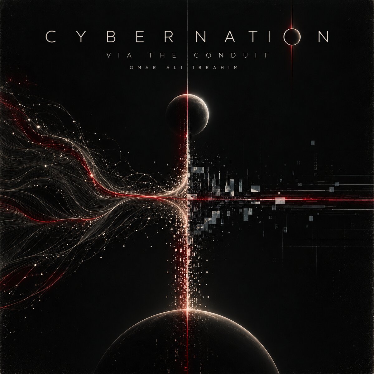 CYBERNATION album cover: a stream of light converging into a vertical red conduit between a moon and a planet, dissolving into data.